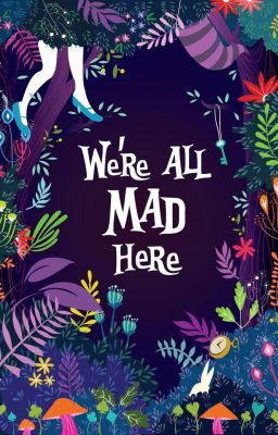 ~ We're All Mad Here... ~ { Wonderland Story RP } { Closed }