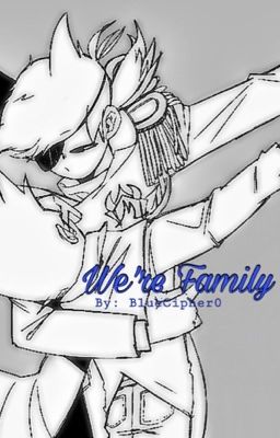 We're Family [On Hiatus for the time being]