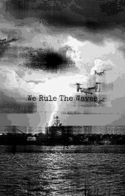 We Rule The Waves (Azur Lane Fanfic)