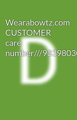 Wearabowtz.com CUSTOMER care number///9339803022//8276965869///