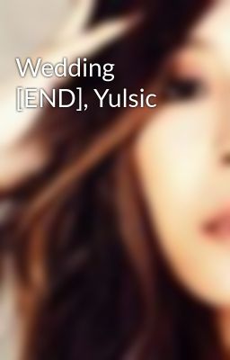 Wedding [END], Yulsic