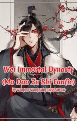 Wei Immortal Dynasty (Mo Dao Zu Shi Fanfic)