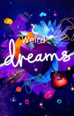 Weird Dreams