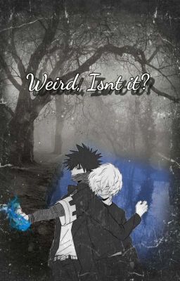 Weird Isnt it?  -- ShigaDabi ff --