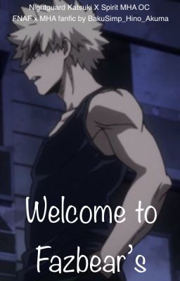 Welcome to Fazbear's // Bakugo X MHA OC