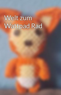 Welt zum Wattpad Rad