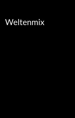 Weltenmix