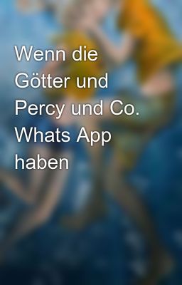 Wenn die Götter und Percy und Co. Whats App haben 