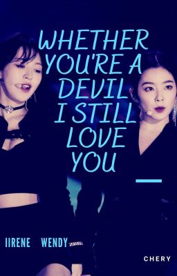 [Wenrene] Whether you're a devil I still love you
