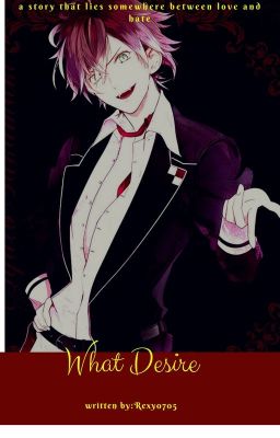 What Desire (Ayato X Reader)