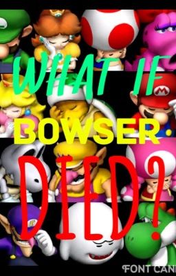 What If Bowser Died?