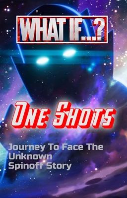 What If...? One Shots (Journey Spinoff Series)