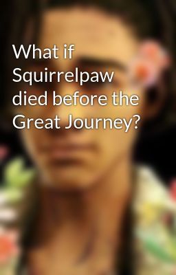 What if Squirrelpaw died before the Great Journey?