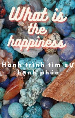 What is the happiness?