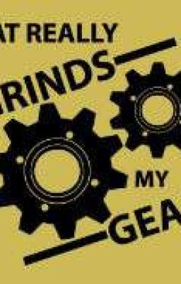 What Really Grinds My Gears