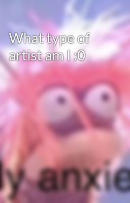 What type of artist am I :0