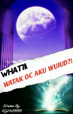 What?!! Watak OC Aku Wujud?!