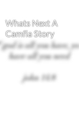 Whats Next A Camfia Story