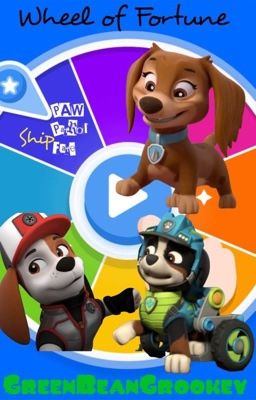 Wheel of Fortune- PAW Patrol fate  [Waiting for comments]