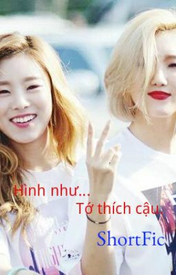 ( WheeSa) [shortFic] HÌNH NHƯ... TỚ THÍCH CẬU