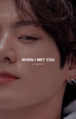 when i met you