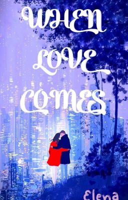 When Love Comes | Khi Tình Yêu Đến