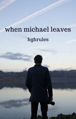 When Michael Leaves