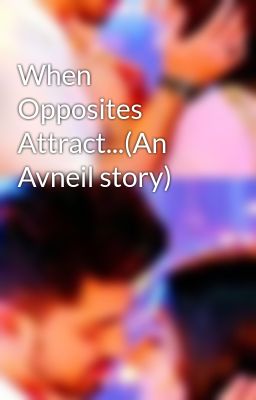 When Opposites Attract...(An Avneil story)