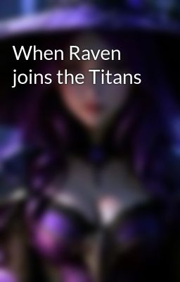 When Raven joins the Titans