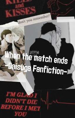 When the match ends ~ Daisuga Ff