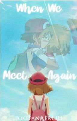 When we meet again... (Amourshipping fanfic)