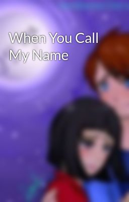 When You Call My Name