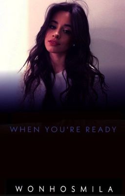 When You're Ready (Camila Cabello y Tú) G!P/Male