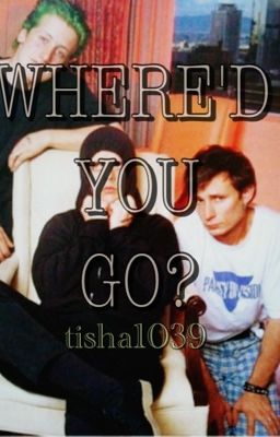 Where'd You Go? (Green Day fanfiction)