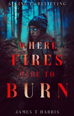 Where Fires Dare to Burn