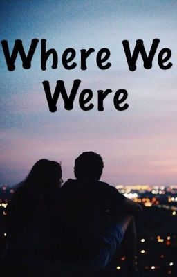 Where We Were [ON HOLD]