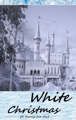 White Christmas  {A Narnia Fan Fic} (ON HOLD)