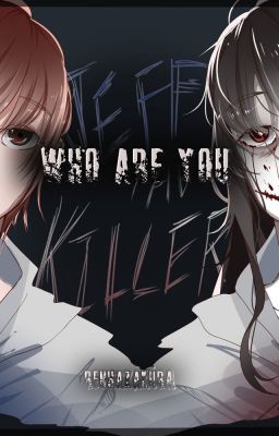 Who Are You ? [Jeff The Killer Song Fiction] [1/3]