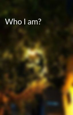 Who I am?