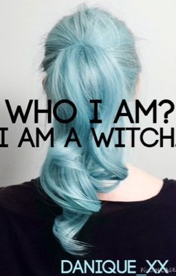 Who I Am? I Am A Witch.