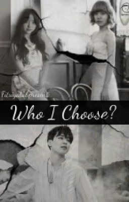 Who I Choose [Jimin BTS malay fanfic]