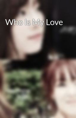 Who Is My Love