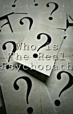 Who is The Real Psychopath