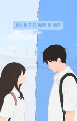 WHY IS IT SO HARD TO SAY? [ Curahan Hati ]✔️