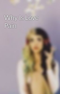 Why Is Love Pain