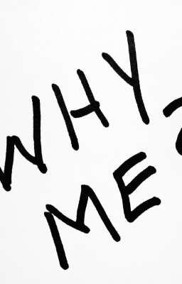 Why Me?/ Creepypasta Fanfiction