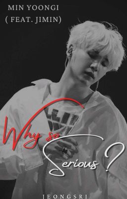 Why So Serious?✅   Yoongi X Reader (Feat. Jimin)