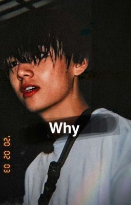 Why   |Taehyung x Reader|