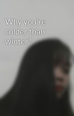 Why you're colder than winter?