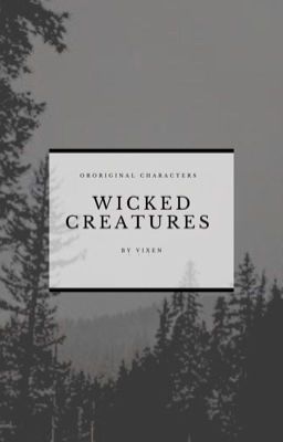 WICKED CREATURES (Original Characters)